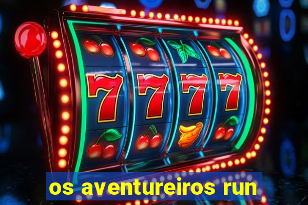 os aventureiros run